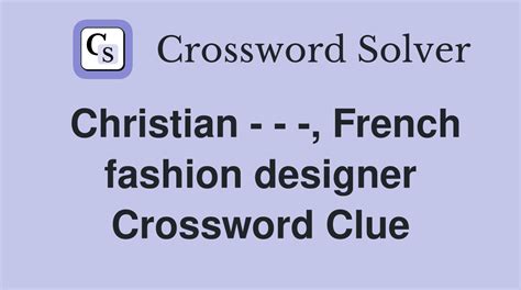 french fashion designer crossword clue